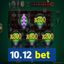 10.12 bet